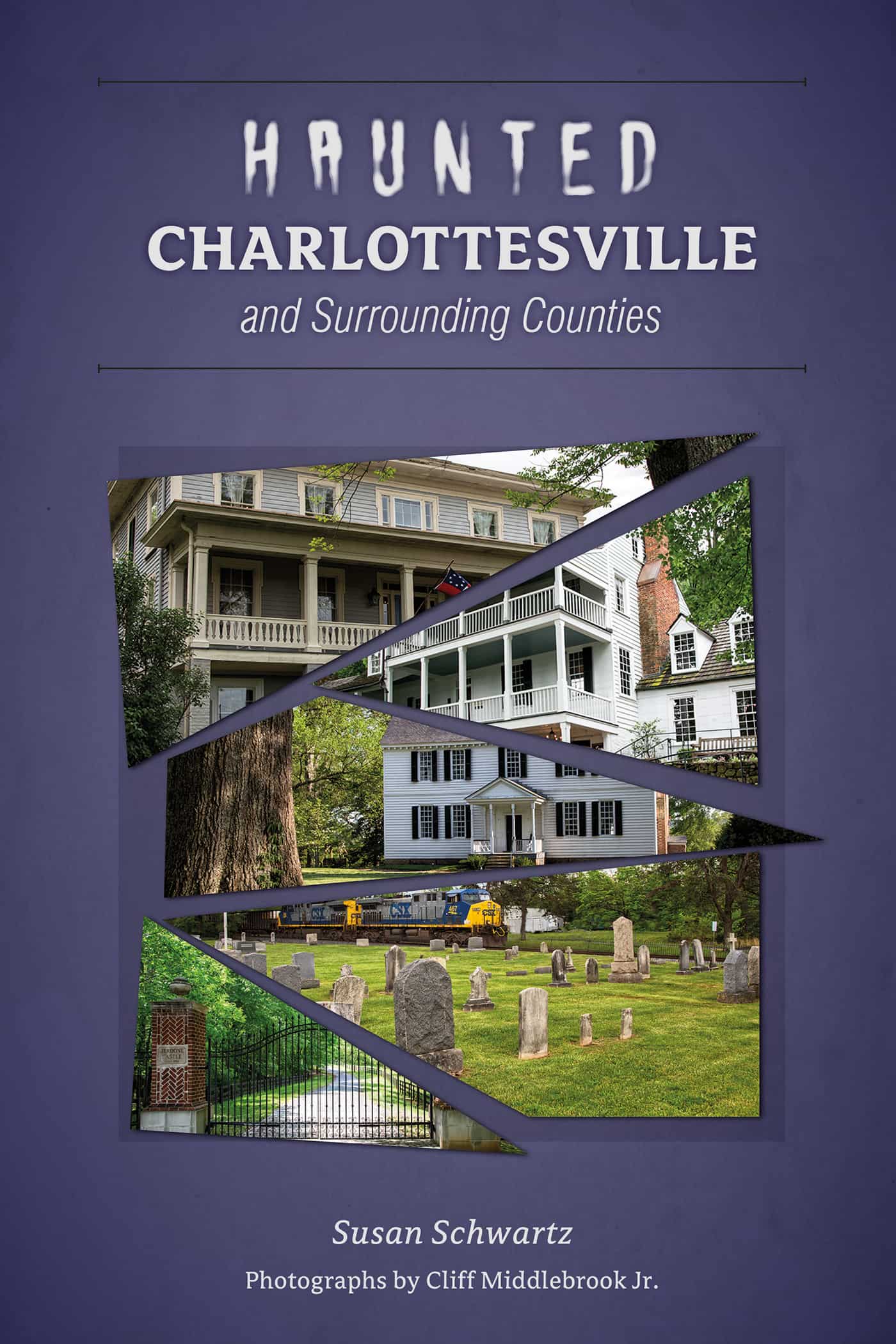 Haunted Charlottesville and Surrounding Counties by Susan Schwartz, Cliff Middlebrook Jr.