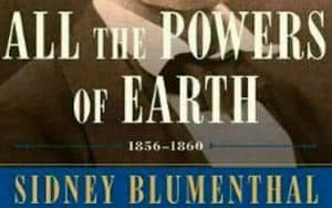 All the Powers of the Earth Sidney Blumenthal Image