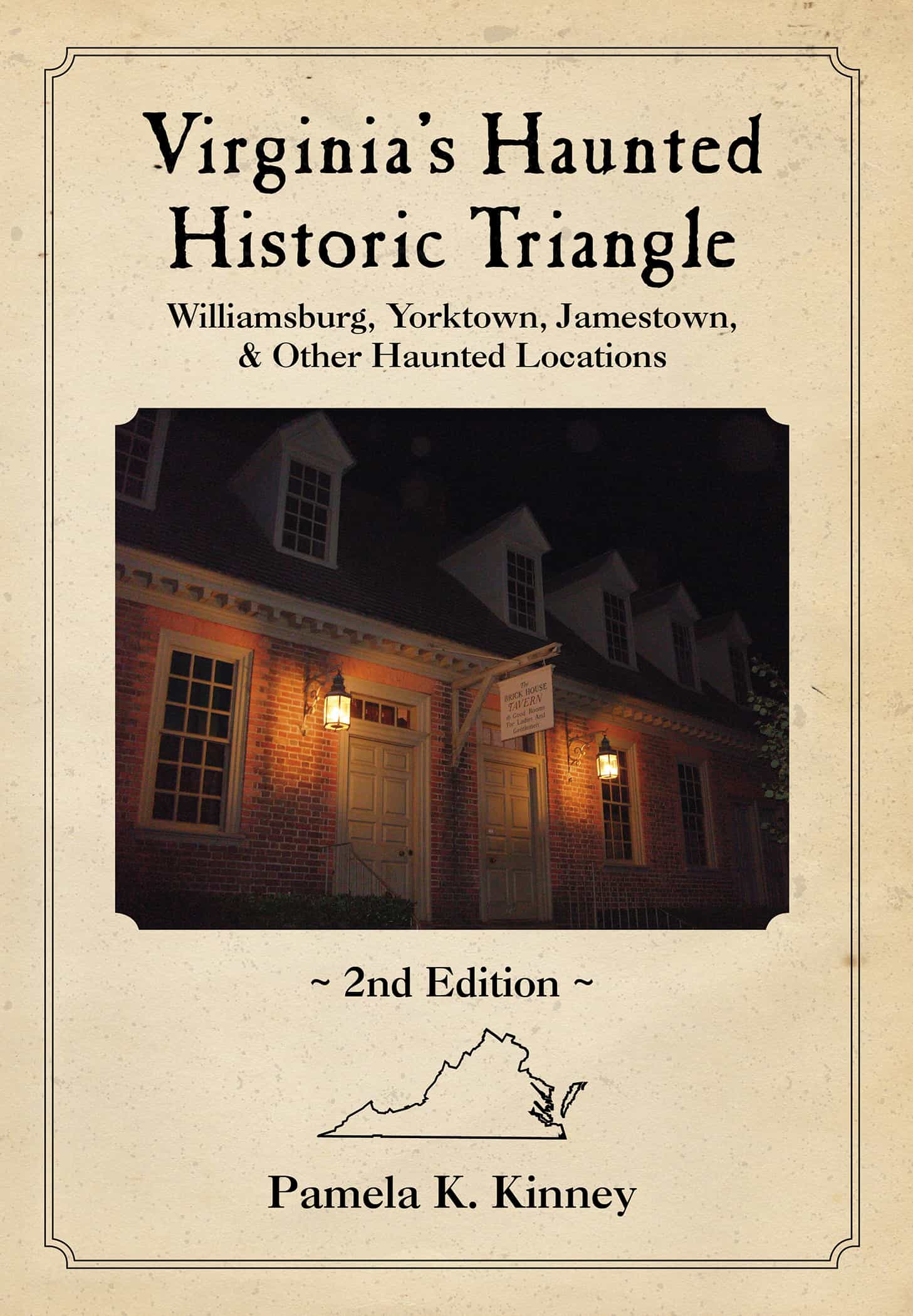 VIrginia's Haunted Historic Triangle: Williamsburg, Yorktown, Jamestown & Other Haunted Locations by Pamela K. Kinney