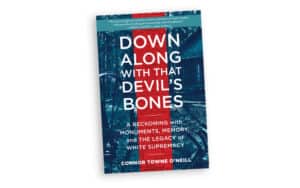 'Down Along with that Devil's Bones' book cover for article on issues around Confederate monuments Image