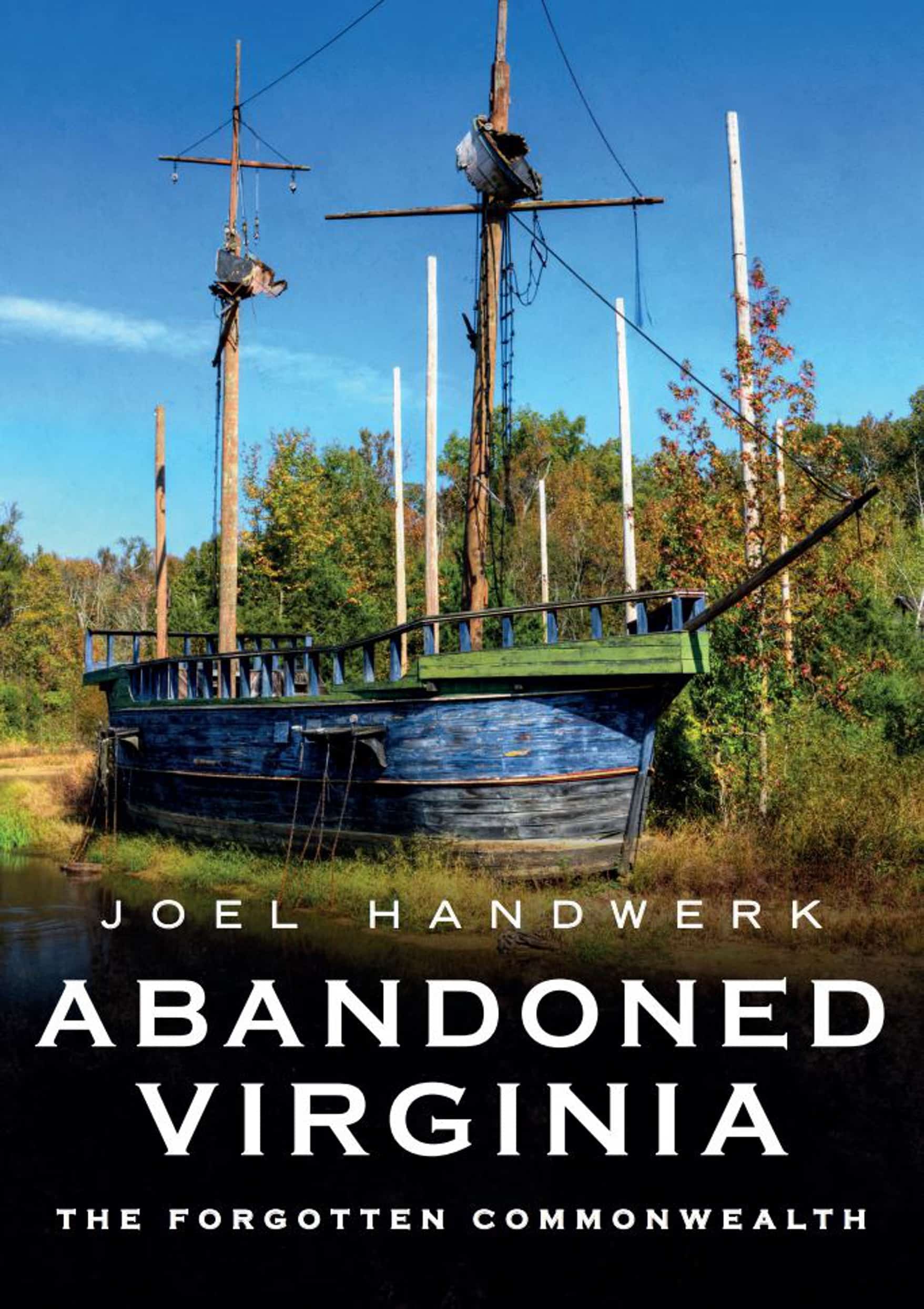 Book cover for 'Abandoned Virginia,' by Joel Handwerk: abandoned buildings in Virginia