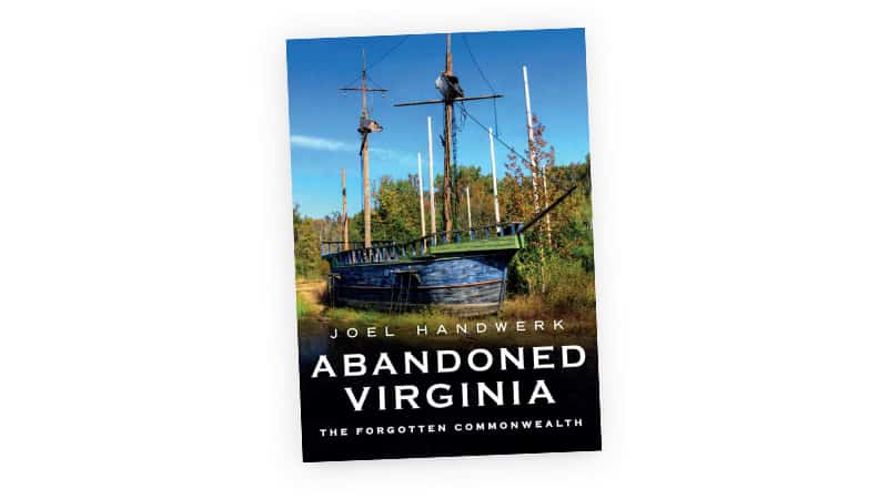 book cover for Abandoned Virginia, by Joel Handwerk: abandoned buildings in Virginia
