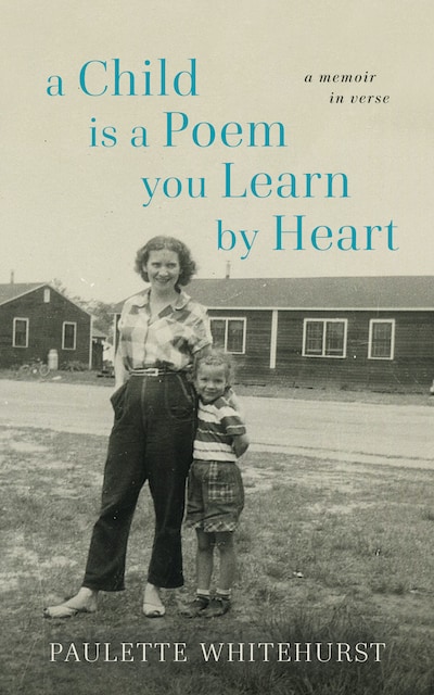 Cover of A Child Is a Poem You Learn by Heart, by Paulette Whitehurst, for starting again as a writer