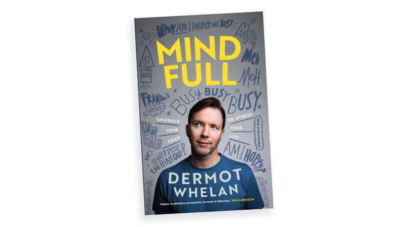 'Mind Full' by Dermot Whelan book cover, for article on Meditation book by a comedian Image