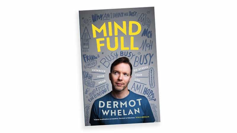 'Mind Full' by Dermot Whelan book cover, for article on Meditation book by a comedian