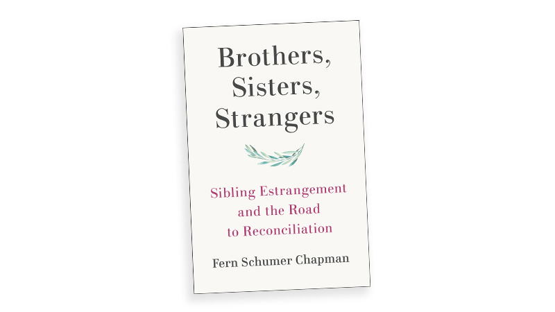 ‘Brothers, Sisters, Strangers: Sibling Estrangement and the Road to Reconciliation’ by Fern Schumer Chapman book cover image