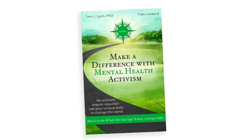 Book cover for 'Make a Difference with Mental Health Activism' by Terri L. Lyon and Trish Lockard. For article, How to Find Your Inner Activist at 50 Image