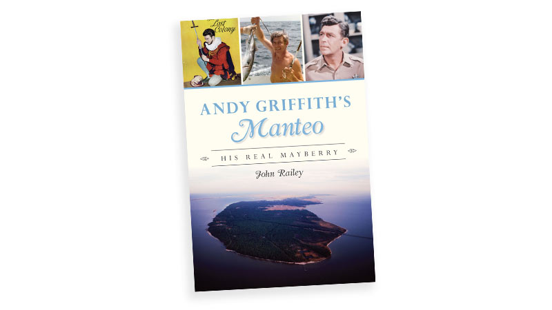 ‘Andy Griffith’s Manteo: His Real Mayberry’ cover