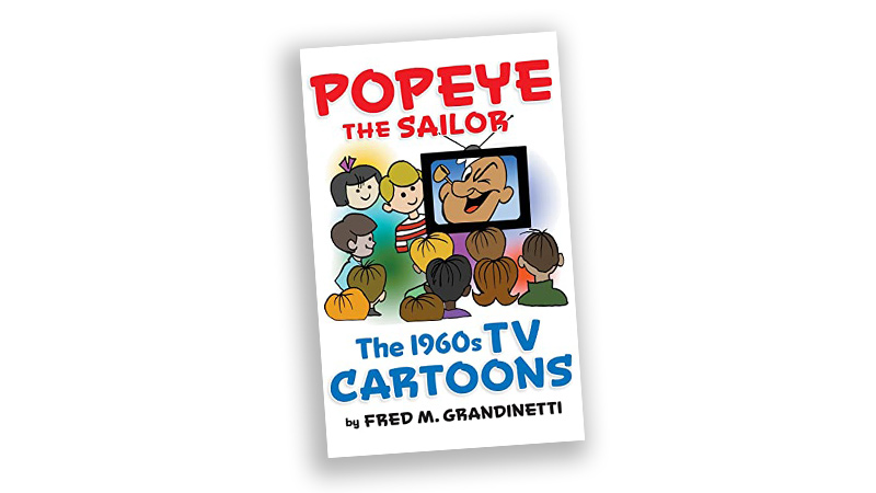 cover of the book, 'Popeye The Sailor: The 1960s TV Cartoons' by Fred Grandinetti
