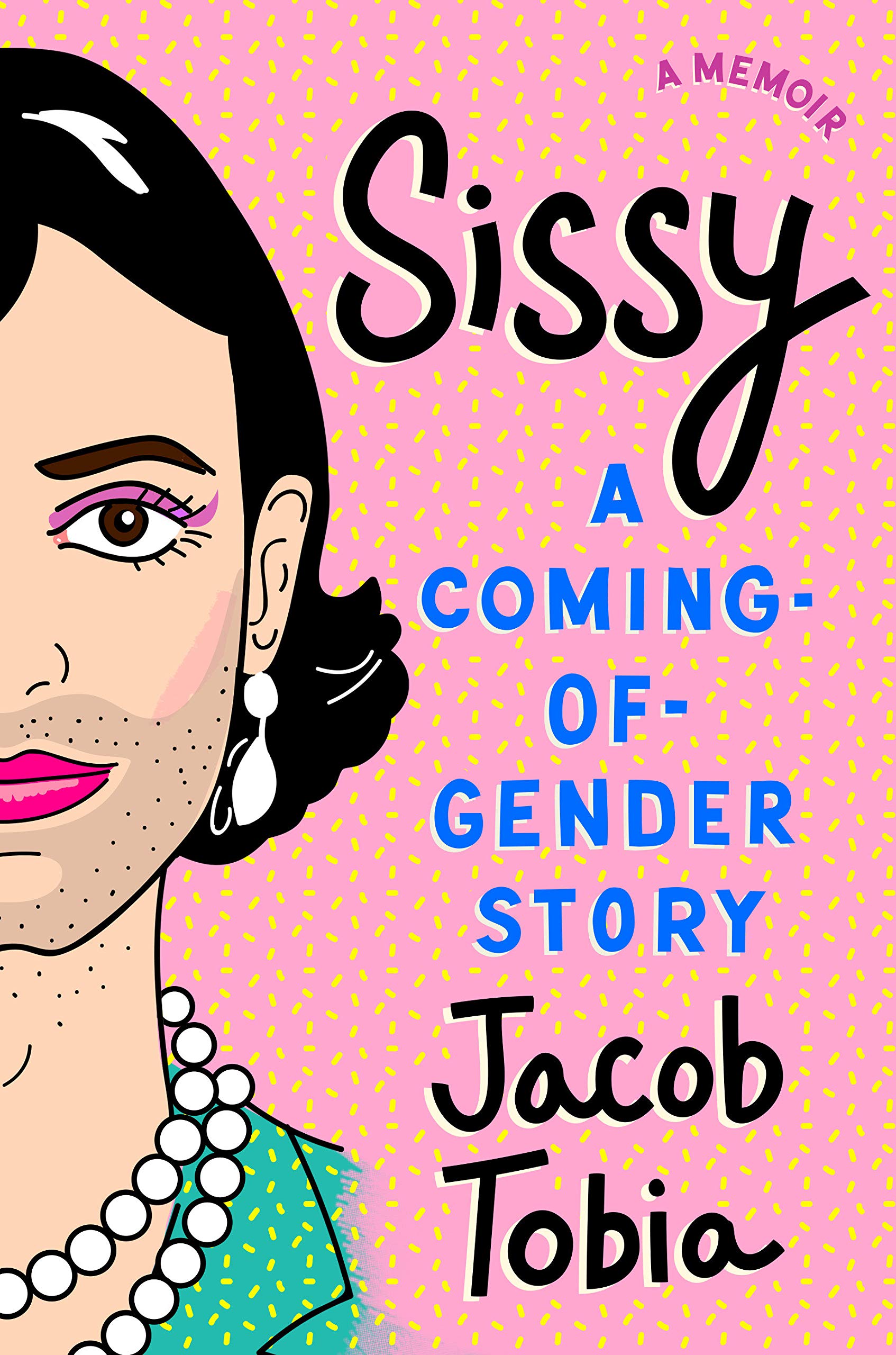 "Sissy: A Coming-of-Gender Story" by Jacob Tobia