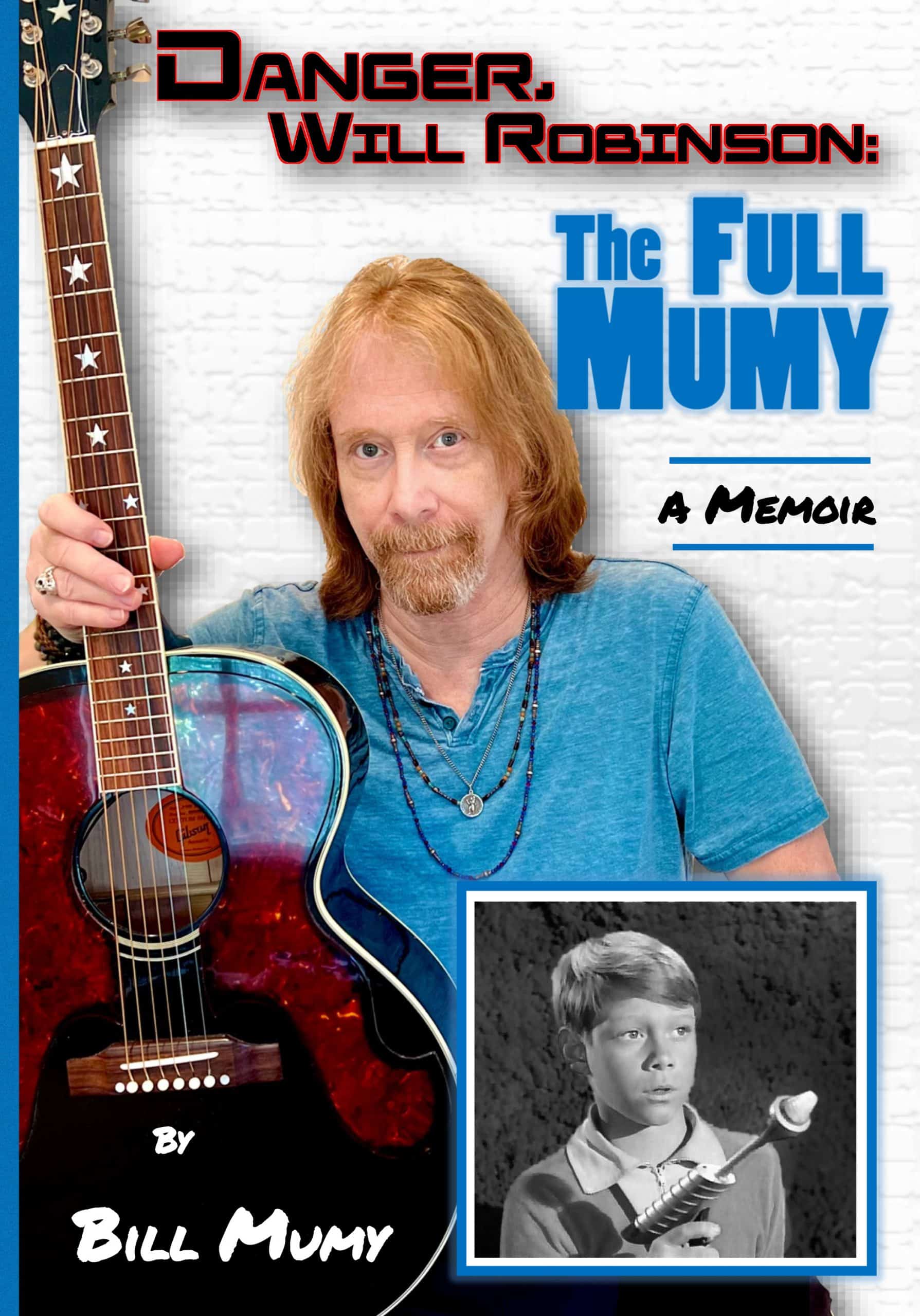 book cover of "Danger, Will Robinson: The Full Mumy," a memoir from Bill Mumy