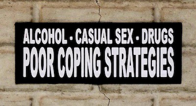 Sign saying, "Alcohol, Casual Sex, Drugs, Poor Coping Strategies"