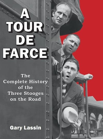 Book cover of "A Tour De Farce: The Complete History of the Three Stooges on the Road"