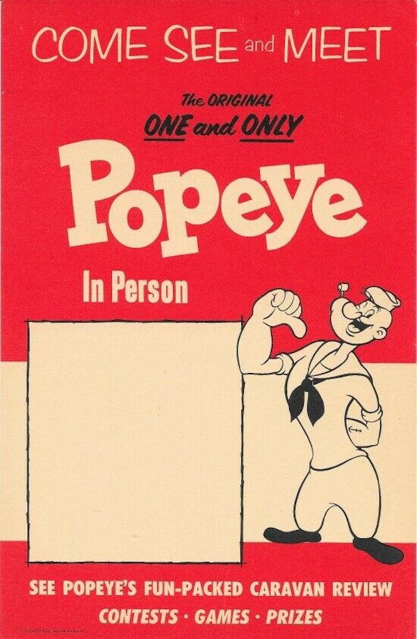 This poster was used to announce when a live Popeye show was coming to your town. Pictured is Famous Studios’ version of the sailor.