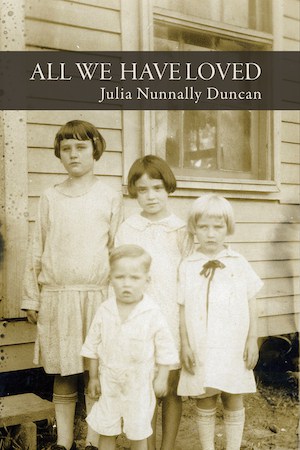 "All We Have Loved" book cover, by Julia Nunnally Duncan