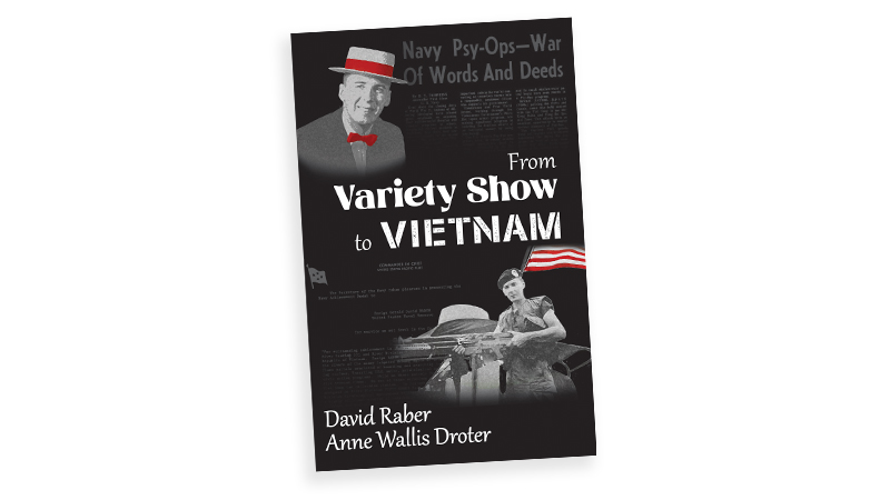 "From Variety Show to Vietnam" by Anne-Wallis Droter, a Vietnam veteran memoir of Navy vet David Raber
